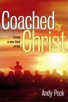 Cover of Coached By Christ - Living A New Kind Of Life